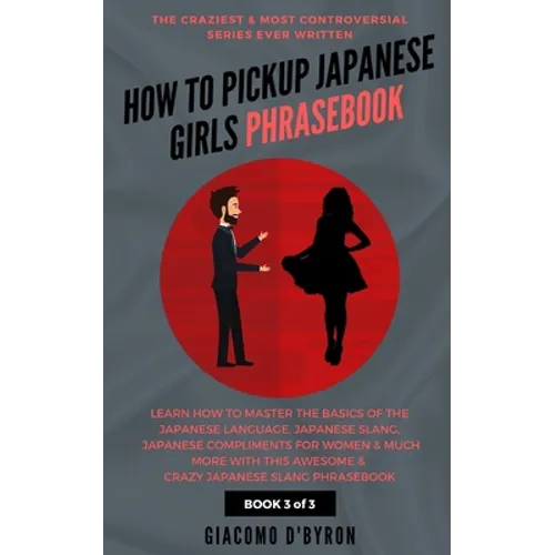 How to Pick Up Japanese Girls Phrasebook - Paperback
