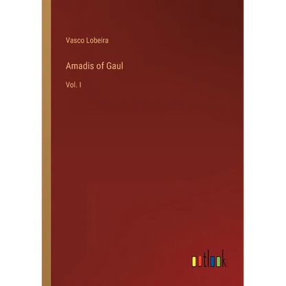 Amadis of Gaul: Vol. I - Paperback