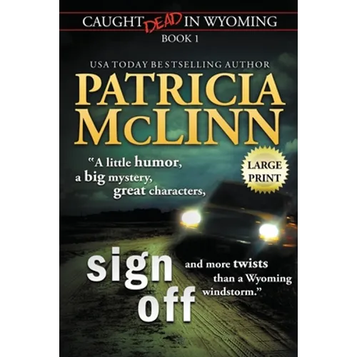 Sign Off: Large Print (Caught Dead In Wyoming, Book 1) - Paperback