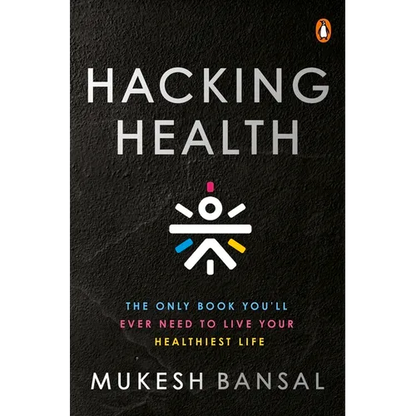 Hacking Health: The Only Book You'll Ever Need to Live Your Healthiest Life - Hardcover