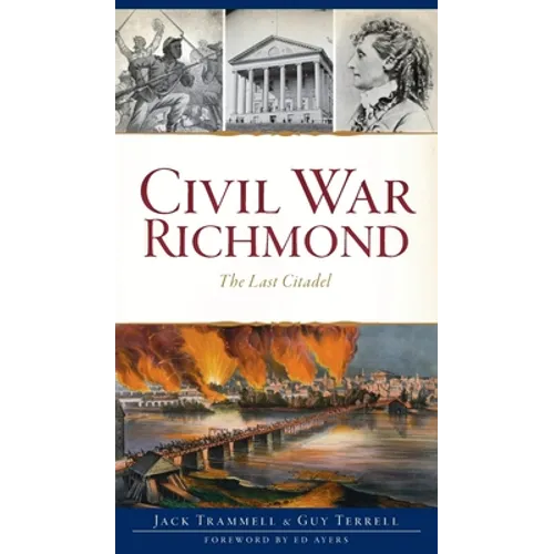 Civil War Richmond: The Last Citadel - Hardcover