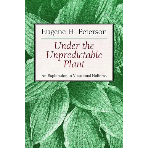 Under the Unpredictable Plant: An Exploration in Vocational Holiness - Paperback