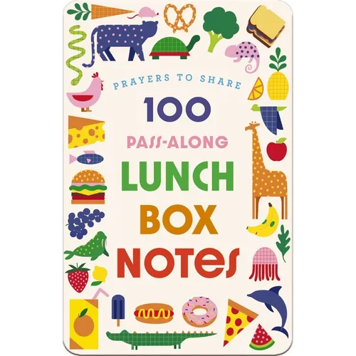 100 Pass-Along Lunch Box Notes for Kids: Prayers to Share (Shareable Messages of Encouragement with a Prayer, Scripture, and 'Just So-You-Know' Affirm - Paperback