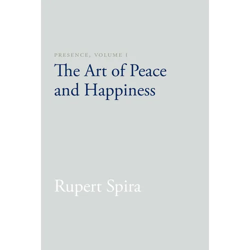 Presence, Volume 1: The Art of Peace and Happiness - Paperback