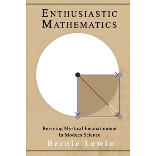 Enthusiastic Mathematics: Reviving Mystical Emanationism in Modern Science - Paperback
