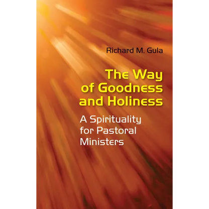 Way of Goodness and Holiness: A Spirituality for Pastoral Ministers - Paperback