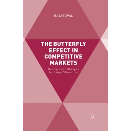 The Butterfly Effect in Competitive Markets: Driving Small Changes for Large Differences - Paperback