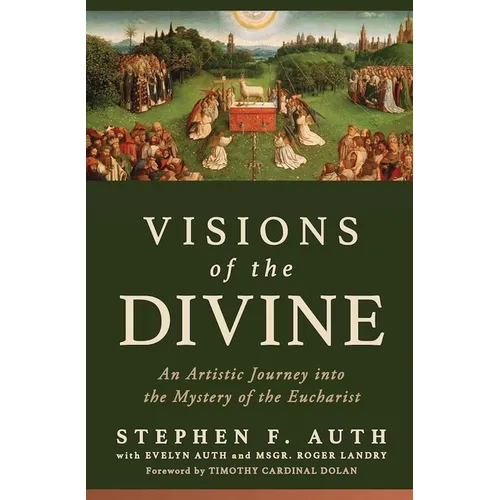 Visions of the Divine: An Artistic Journey Into the Mystery of the Eucharist - Paperback