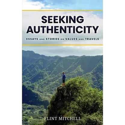 Seeking Authenticity: Essays and Stories on Values and Travels - Paperback