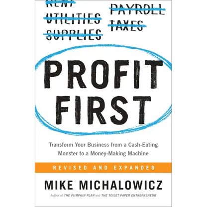 Profit First: Transform Your Business from a Cash-Eating Monster to a Money-Making Machine - Hardcover