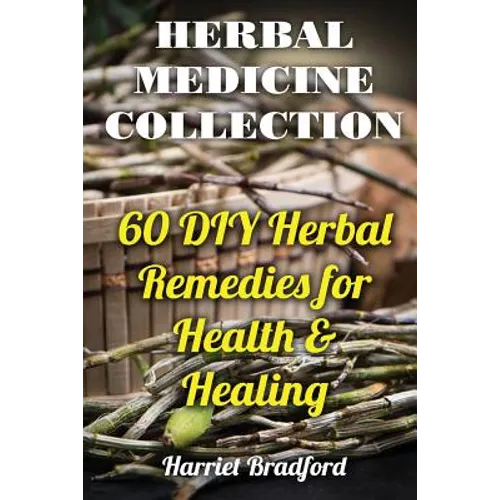 Herbal Medicine Collection: 60 DIY Herbal Remedies for Health & Healing - Paperback