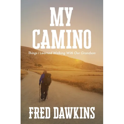 My Camino - Things I Learned Walking with My Grandson - Paperback
