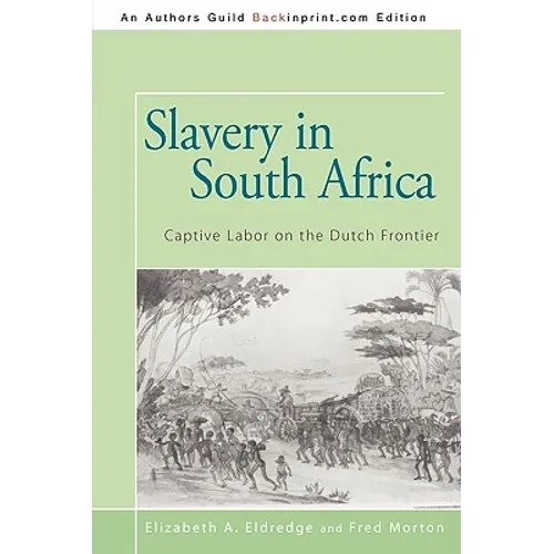 Slavery in South Africa: Captive Labor on the Dutch Frontier - Paperback