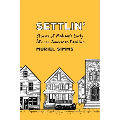 Settlin': Stories of Madison's Early African American Families - Paperback