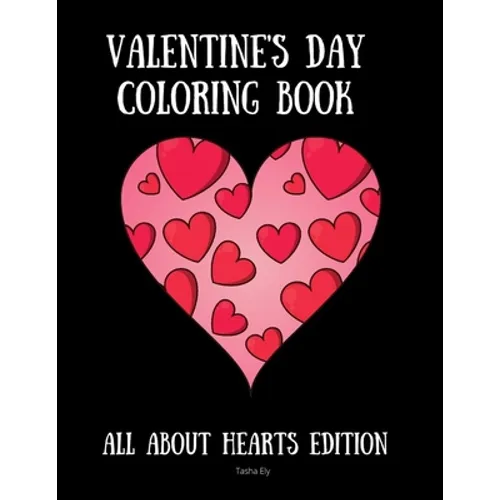 Valentine's Day Coloring Book: All About Hearts Edition - Paperback
