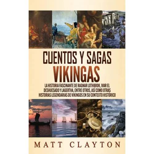 Cuentos y sagas vikingas: La historia fascinante de Ragnar Lothbrok, Ivar el deshuesado y Lagertha, entre otros, así como otras historias legendarias - Hardcover