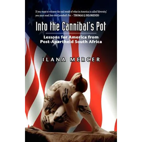 Into the Cannibal's Pot: Lessons for America from Post-Apartheid South Africa - Paperback