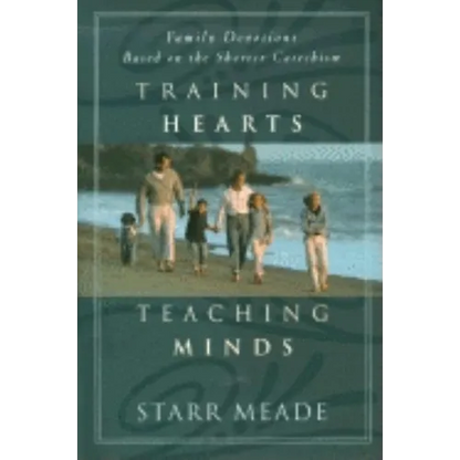 Training Hearts, Teaching Minds: Family Devotions Based on the Shorter Catechism - Paperback