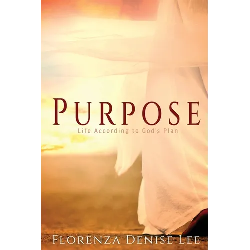 Purpose: Life According to God's Plan - Paperback