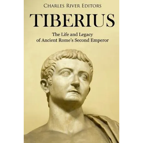 Tiberius: The Life and Legacy of Ancient Rome's Second Emperor - Paperback