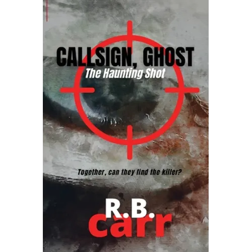 Callsign Ghost: The Haunting Shot: The - Paperback