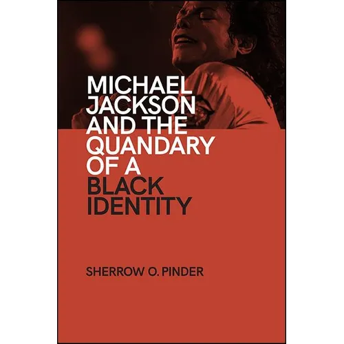 Michael Jackson and the Quandary of a Black Identity - Hardcover