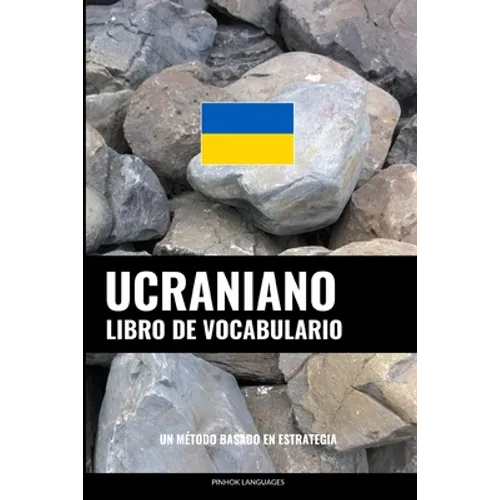 Libro de Vocabulario Ucraniano: Un Método Basado en Estrategia - Paperback