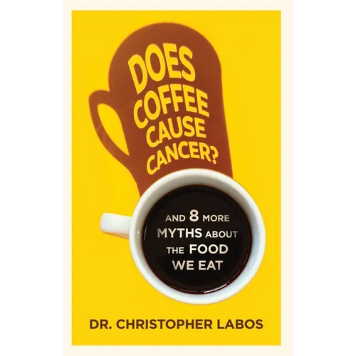 Does Coffee Cause Cancer?: And 8 More Myths about the Food We Eat - Paperback