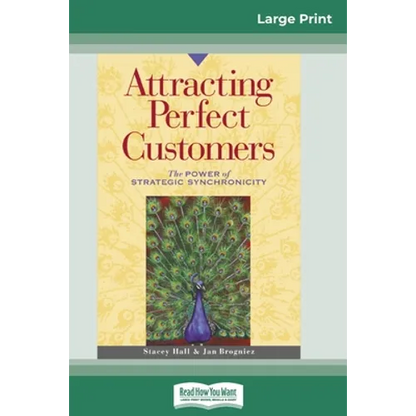 Attracting Perfect Customers: The Power of Strategic Synchronicity (16pt Large Print Edition) - Paperback