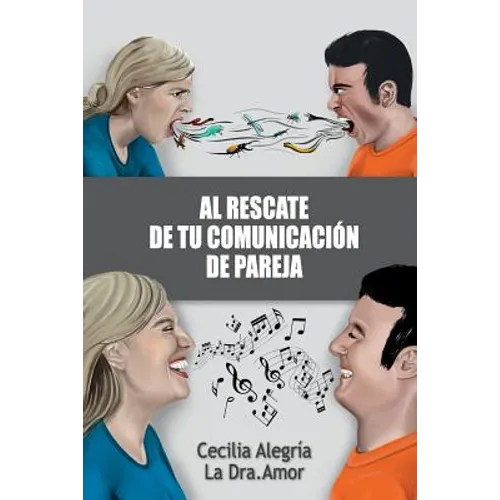 Al Rescate de Tu Comunicación de Pareja: Borra Tu Pasado Y Reconstruye Tu Relación Más Importante - Paperback