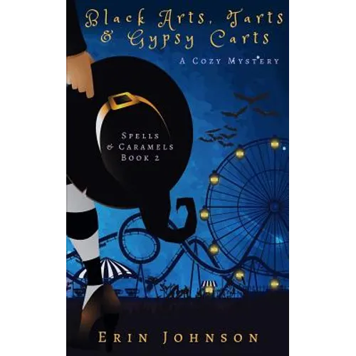 Black Arts, Tarts & Gypsy Carts: A Cozy Witch Mystery - Paperback