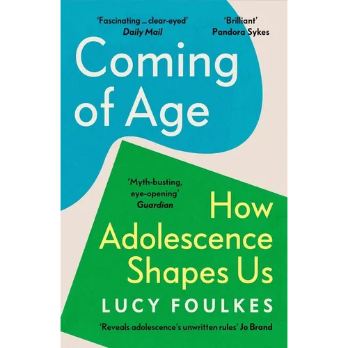 Coming of Age: How Adolescence Shapes Us - Paperback