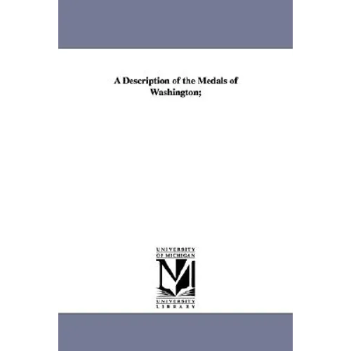A Description of the Medals of Washington; - Paperback