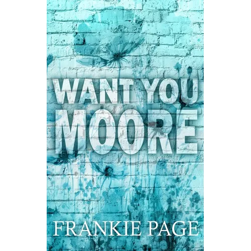 Want You Moore: A best friend's brother enemies to lovers romance - Paperback