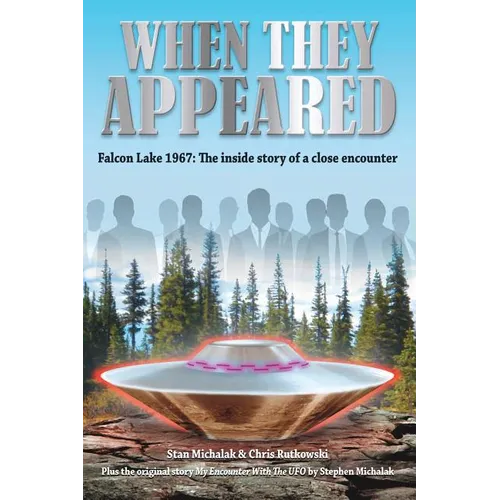 When They Appeared: Falcon Lake 1967: The inside story of a close encounter - Paperback