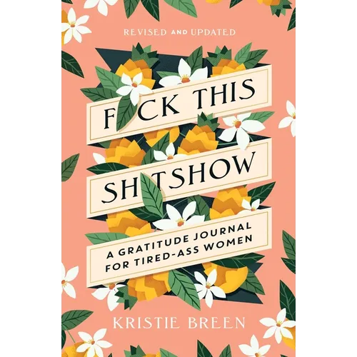 Fuck This Shitshow: A Gratitude Journal for Tired-Ass Women, Revised and Updated - Paperback