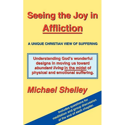 Seeing the Joy in Affliction: A Unique Christian View of Suffering - Paperback