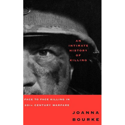 An Intimate History of Killing: Face to Face Killing in Twentieth Century Warfare - Paperback