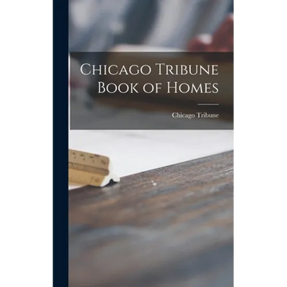 Chicago Tribune Book of Homes - Hardcover