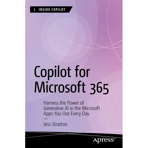 Copilot for Microsoft 365: Harness the Power of Generative AI in the Microsoft Apps You Use Every Day - Paperback