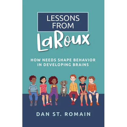 Lessons from Laroux: How Needs Shape Behavior in Developing Brains - Paperback
