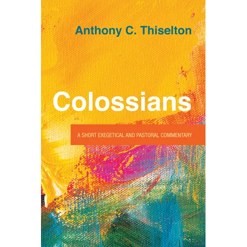 Colossians: A Short Exegetical and Pastoral Commentary - Paperback