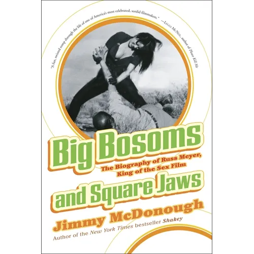Big Bosoms and Square Jaws: The Biography of Russ Meyer, King of the Sex Film - Paperback