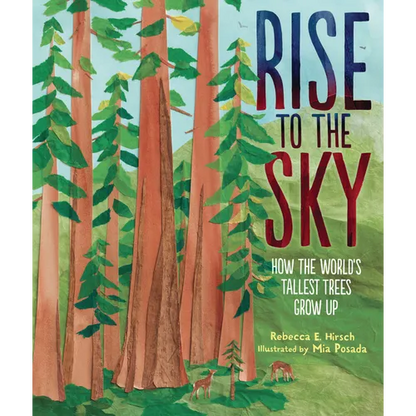 Rise to the Sky: How the World's Tallest Trees Grow Up - Hardcover