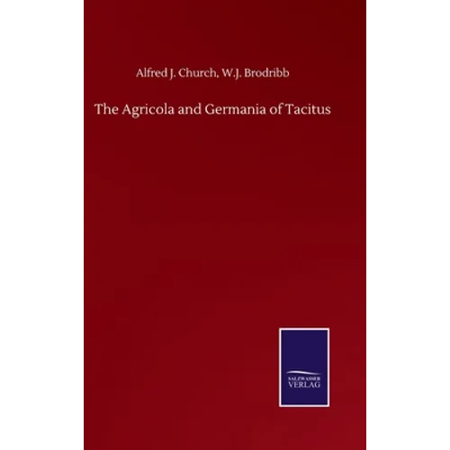 The Agricola and Germania of Tacitus - Hardcover