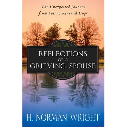 Reflections of a Grieving Spouse: The Unexpected Journey from Loss to Renewed Hope - Paperback