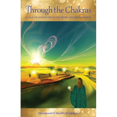 Through the Chakras: A Tale of Adventure in the Seven Golden Pyramids - Paperback