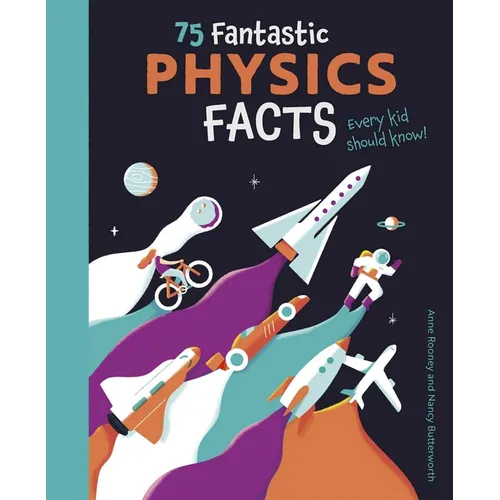 75 Fantastic Physics Facts Every Kid Should Know! - Paperback