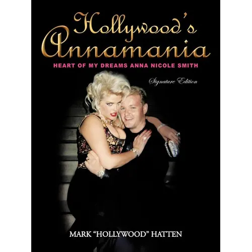 Hollywood's Annamania: Heart of My Dreams Anna Nicole Smith - Paperback