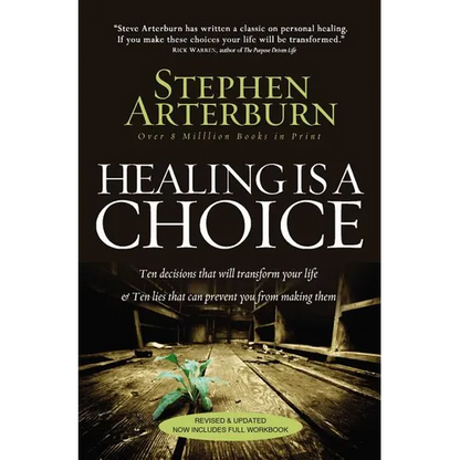 The Healing Is a Choice: 10 Decisions That Will Transform Your Life and 10 Lies That Can Prevent You from Making Them (Revised, Updated) - Paperback